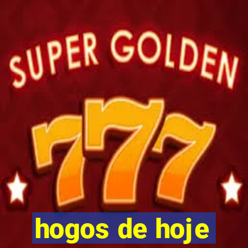 hogos de hoje